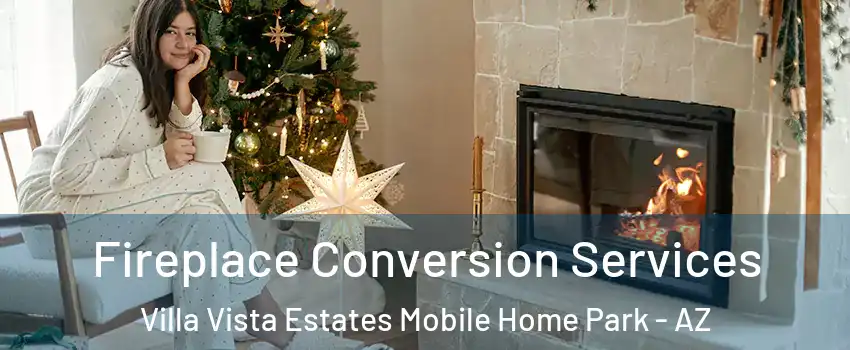 Fireplace Conversion Services Villa Vista Estates Mobile Home Park - AZ