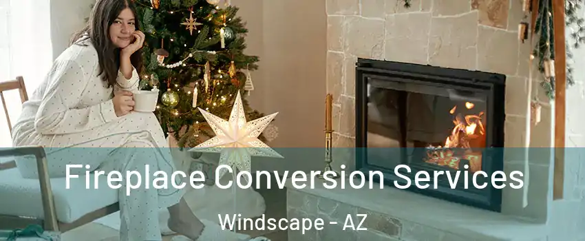 Fireplace Conversion Services Windscape - AZ