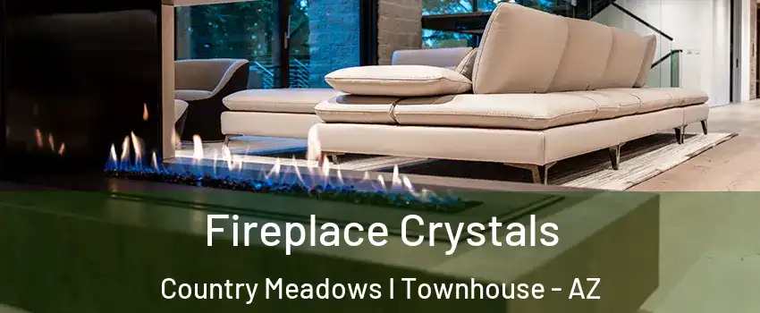 Fireplace Crystals Country Meadows I Townhouse - AZ