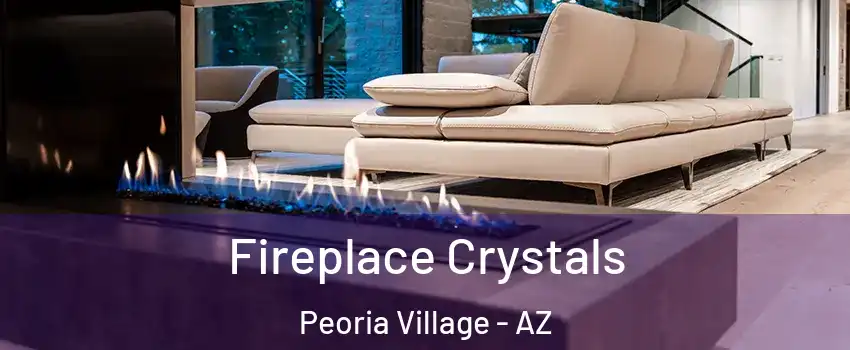 Fireplace Crystals Peoria Village - AZ