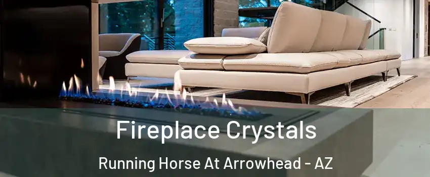 Fireplace Crystals Running Horse At Arrowhead - AZ
