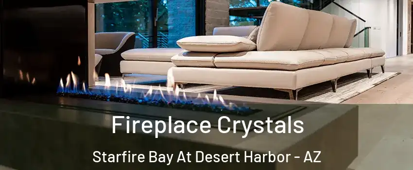 Fireplace Crystals Starfire Bay At Desert Harbor - AZ