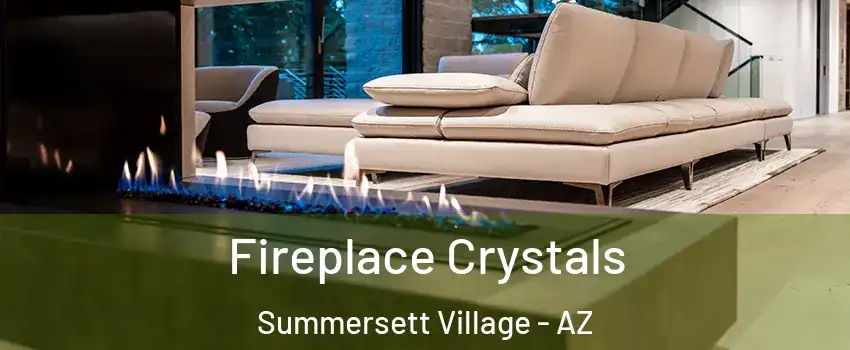 Fireplace Crystals Summersett Village - AZ