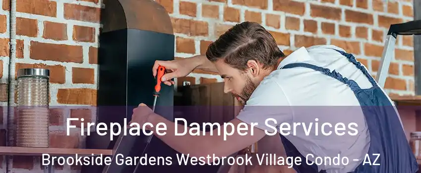 Fireplace Damper Services Brookside Gardens Westbrook Village Condo - AZ