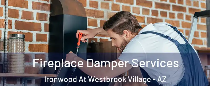 Fireplace Damper Services Ironwood At Westbrook Village - AZ