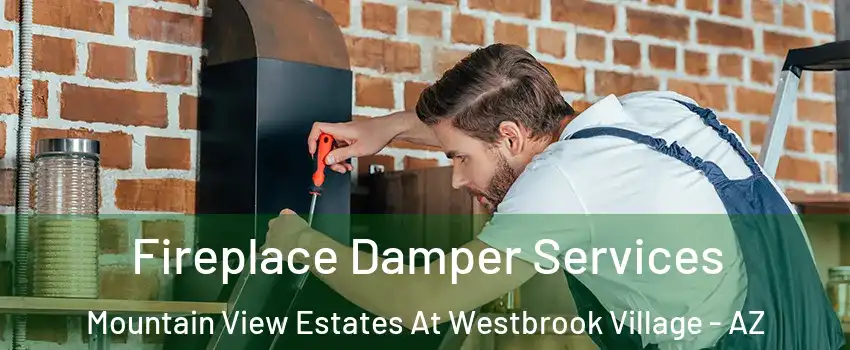 Fireplace Damper Services Mountain View Estates At Westbrook Village - AZ