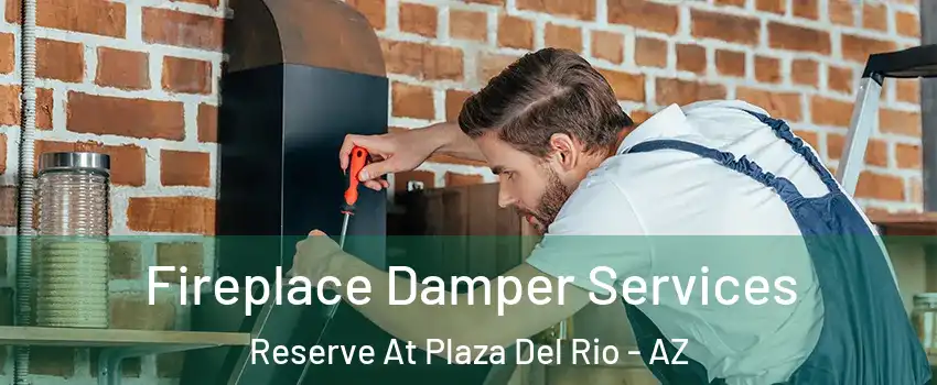 Fireplace Damper Services Reserve At Plaza Del Rio - AZ