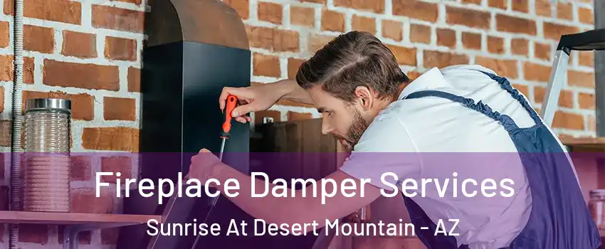 Fireplace Damper Services Sunrise At Desert Mountain - AZ