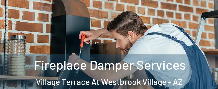 Fireplace Damper Services Village Terrace At Westbrook Village - AZ