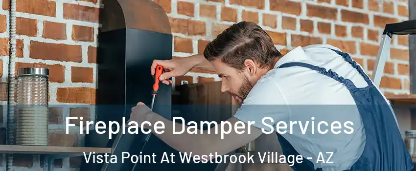 Fireplace Damper Services Vista Point At Westbrook Village - AZ