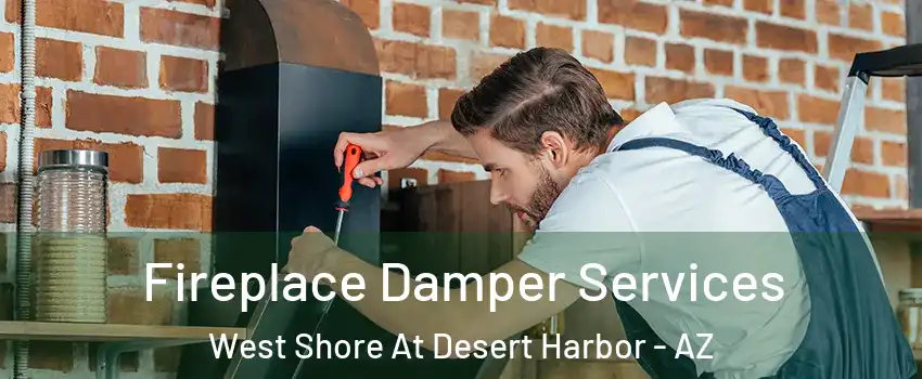Fireplace Damper Services West Shore At Desert Harbor - AZ