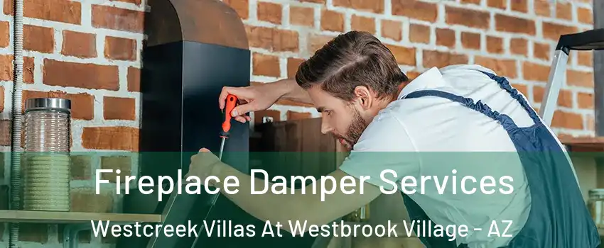Fireplace Damper Services Westcreek Villas At Westbrook Village - AZ