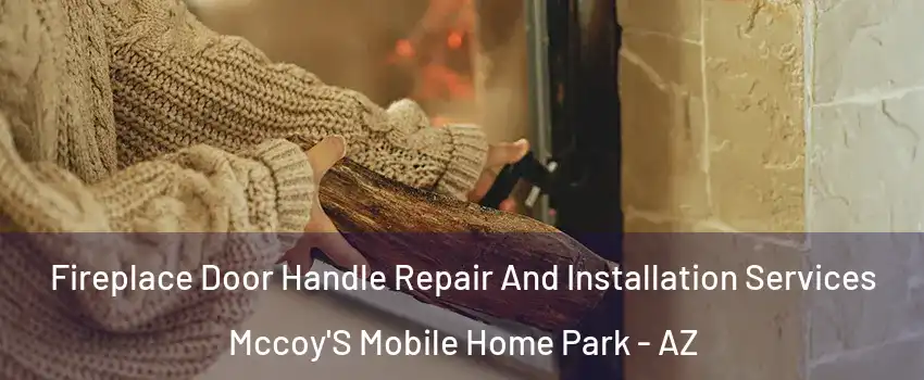 Fireplace Door Handle Repair And Installation Services Mccoy'S Mobile Home Park - AZ