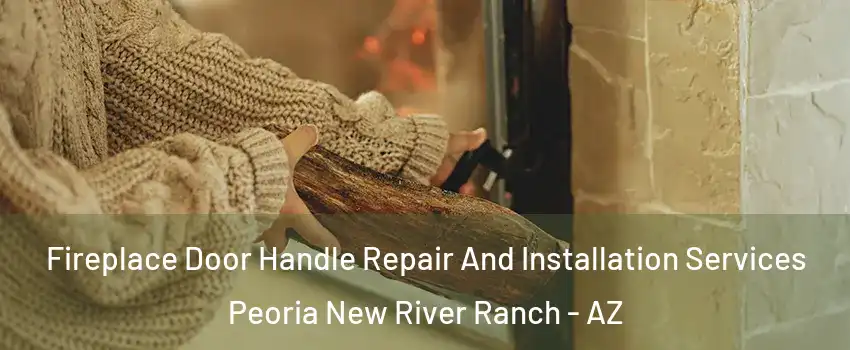 Fireplace Door Handle Repair And Installation Services Peoria New River Ranch - AZ