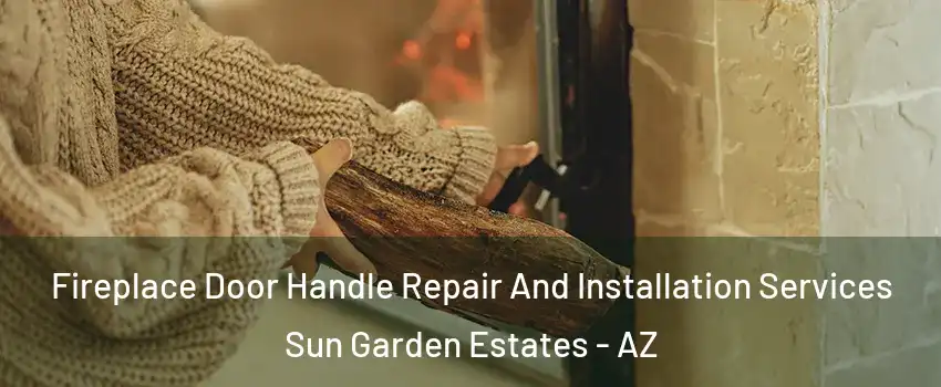 Fireplace Door Handle Repair And Installation Services Sun Garden Estates - AZ
