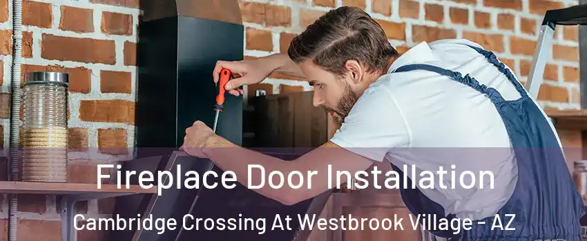 Fireplace Door Installation Cambridge Crossing At Westbrook Village - AZ
