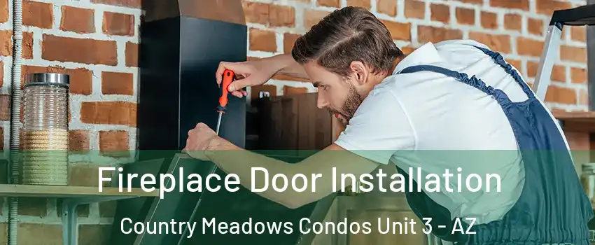 Fireplace Door Installation Country Meadows Condos Unit 3 - AZ