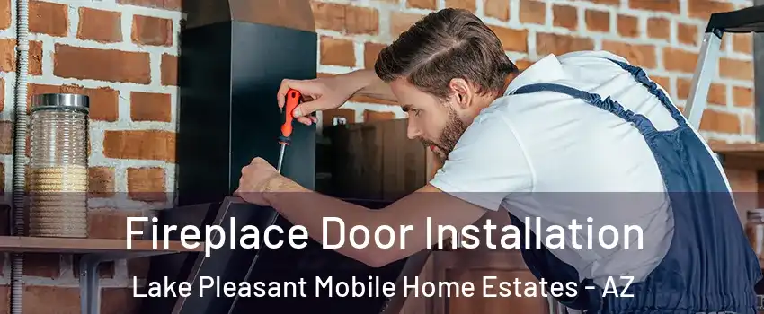 Fireplace Door Installation Lake Pleasant Mobile Home Estates - AZ