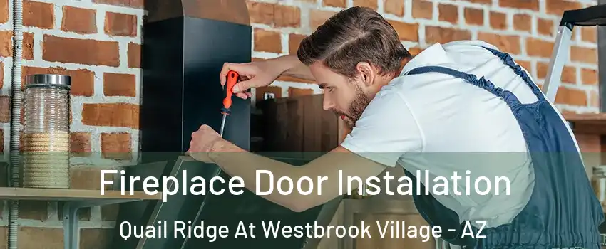 Fireplace Door Installation Quail Ridge At Westbrook Village - AZ