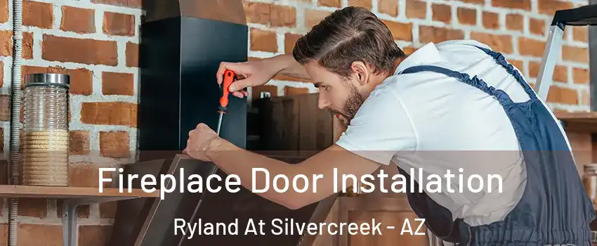 Fireplace Door Installation Ryland At Silvercreek - AZ