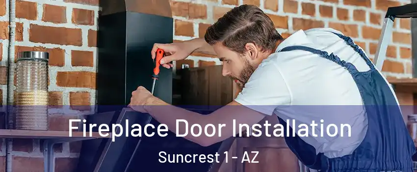 Fireplace Door Installation Suncrest 1 - AZ
