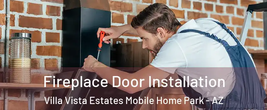 Fireplace Door Installation Villa Vista Estates Mobile Home Park - AZ