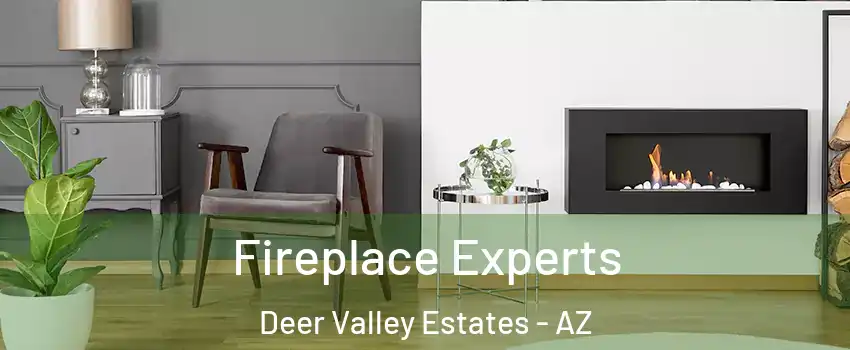 Fireplace Experts Deer Valley Estates - AZ