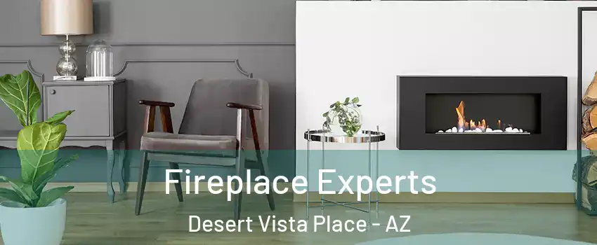 Fireplace Experts Desert Vista Place - AZ