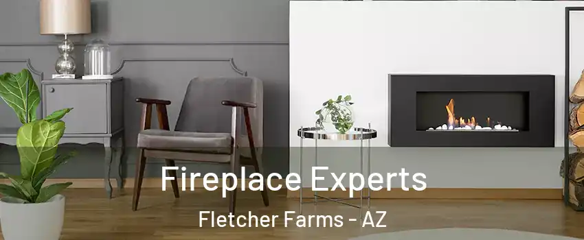 Fireplace Experts Fletcher Farms - AZ
