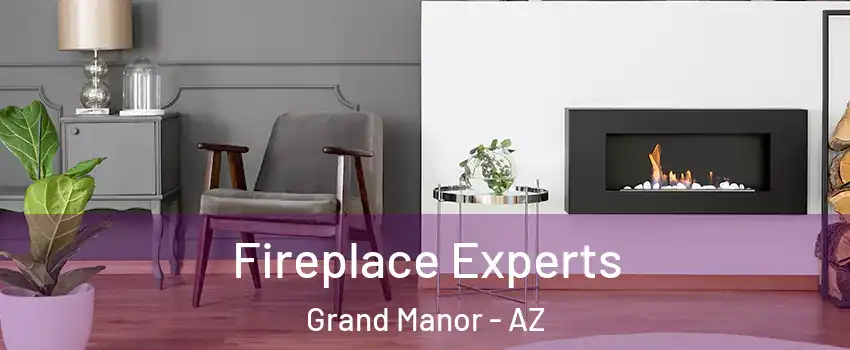 Fireplace Experts Grand Manor - AZ