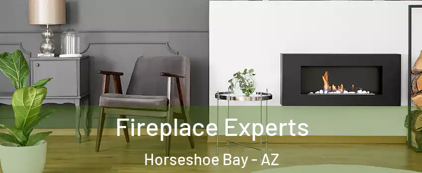 Fireplace Experts Horseshoe Bay - AZ