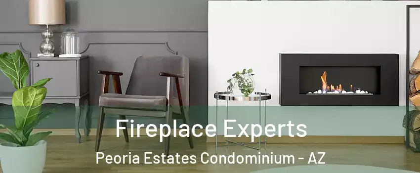 Fireplace Experts Peoria Estates Condominium - AZ