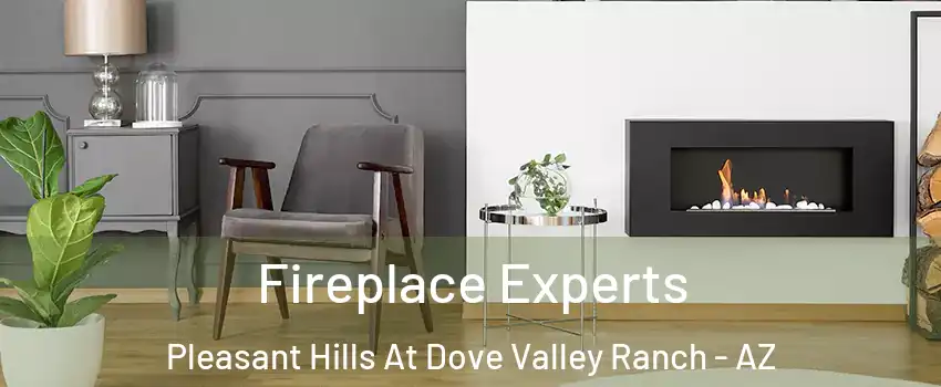 Fireplace Experts Pleasant Hills At Dove Valley Ranch - AZ