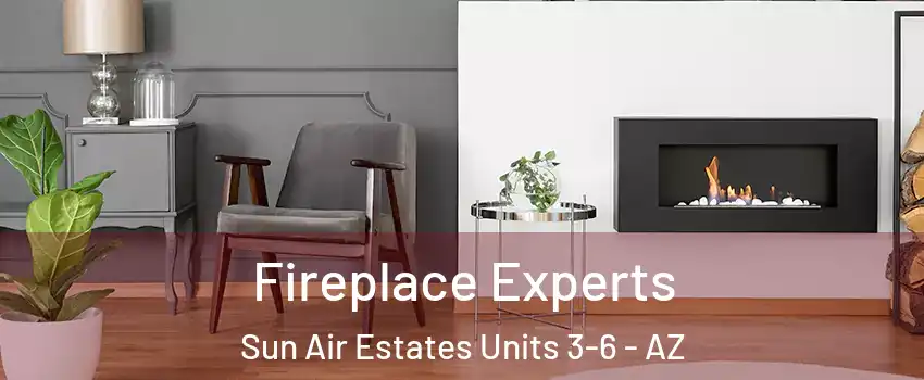 Fireplace Experts Sun Air Estates Units 3-6 - AZ