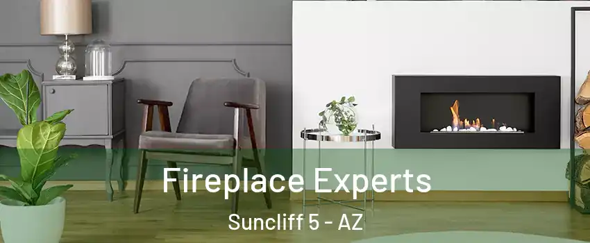 Fireplace Experts Suncliff 5 - AZ