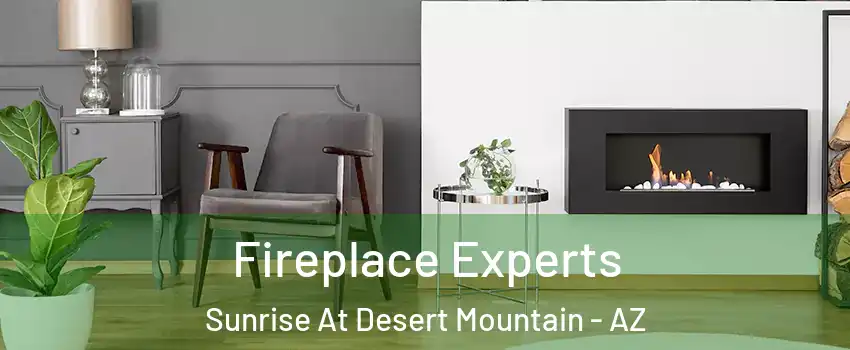 Fireplace Experts Sunrise At Desert Mountain - AZ