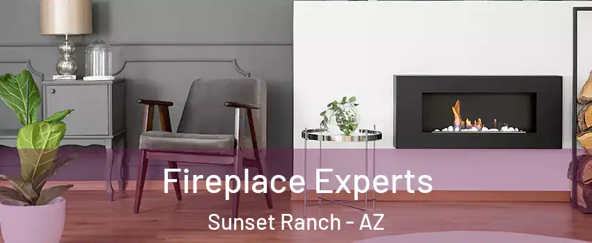 Fireplace Experts Sunset Ranch - AZ