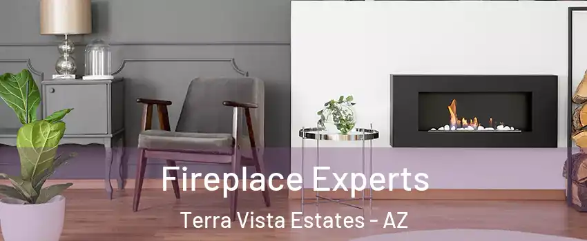 Fireplace Experts Terra Vista Estates - AZ