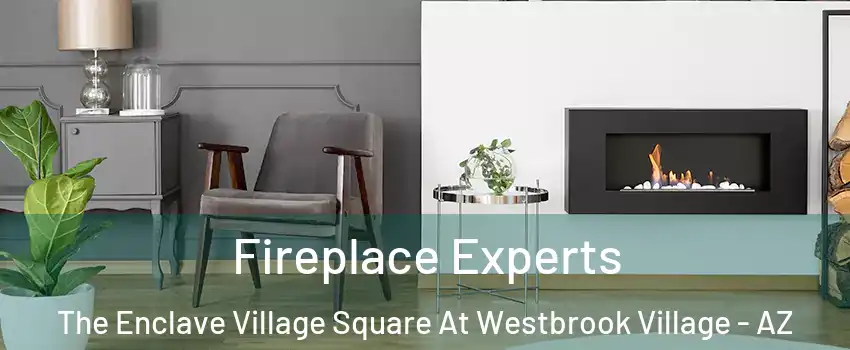 Fireplace Experts The Enclave Village Square At Westbrook Village - AZ