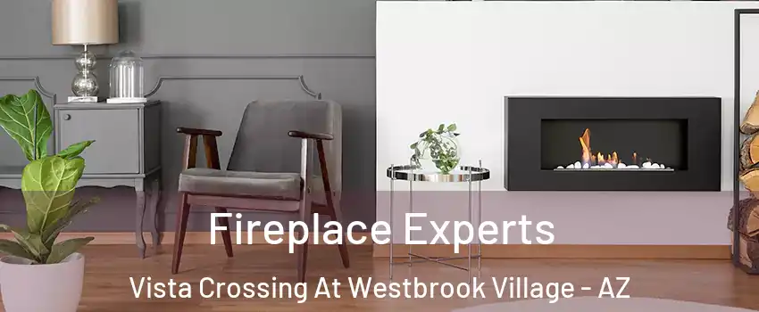 Fireplace Experts Vista Crossing At Westbrook Village - AZ
