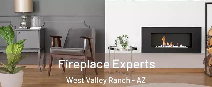 Fireplace Experts West Valley Ranch - AZ