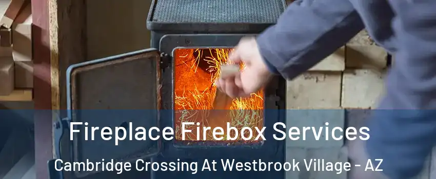 Fireplace Firebox Services Cambridge Crossing At Westbrook Village - AZ