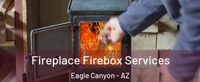 Fireplace Firebox Services Eagle Canyon - AZ