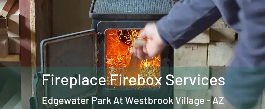 Fireplace Firebox Services Edgewater Park At Westbrook Village - AZ