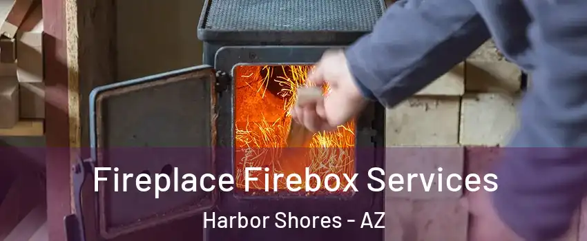 Fireplace Firebox Services Harbor Shores - AZ