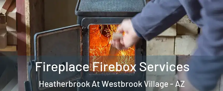 Fireplace Firebox Services Heatherbrook At Westbrook Village - AZ