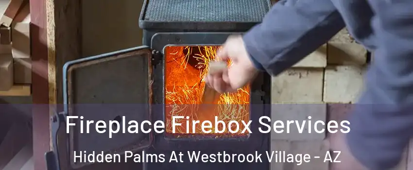 Fireplace Firebox Services Hidden Palms At Westbrook Village - AZ
