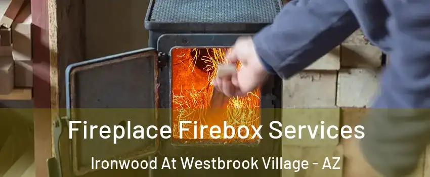 Fireplace Firebox Services Ironwood At Westbrook Village - AZ