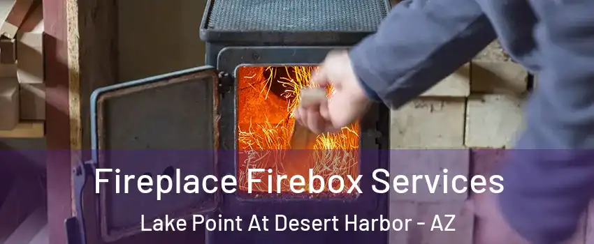 Fireplace Firebox Services Lake Point At Desert Harbor - AZ