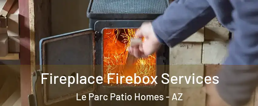 Fireplace Firebox Services Le Parc Patio Homes - AZ